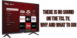 There is no sound on the TCL TV. Why and what to do!